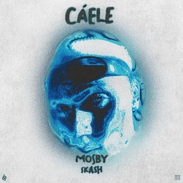 CÁELE · Mosby & Skash